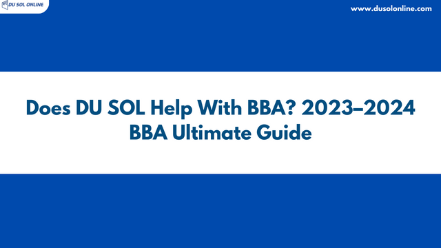 Does DU SOL Help With BBA? 2023–2024 BBA Ultimate Guide